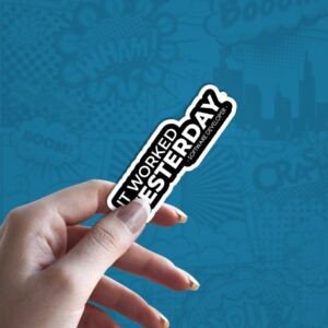 It worked yesterday stiker za laptop