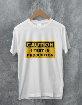 Caution I test in production majica