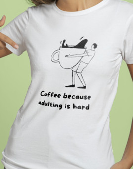 Coffee Because Adulting is hard