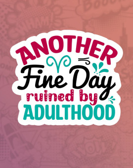 Another fine day ruined Another fine day ruined Mass stiker