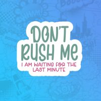 Dont rush me Dont rush me Mass stiker
