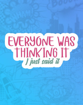 Everyone was thinking it Everyone was thinking it Mass stiker
