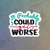 It probably could get worse It probably could get worse Mass stiker