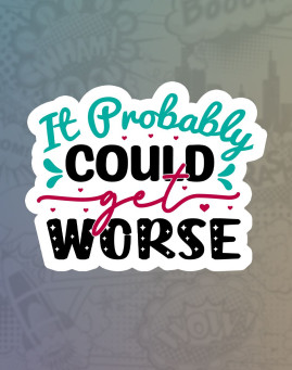 It probably could get worse It probably could get worse Mass stiker