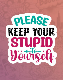 Kepp your stupid to yourself Mass stiker