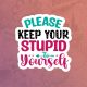 Kepp your stupid to yourself Mass stiker