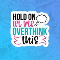 Let me overthink this Mass stiker