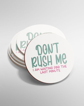 Dont rush me Dont rush me Okrugli podmetac