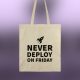 Never deploy on friday Ceger