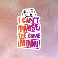 i cant pause the game mom Stiker