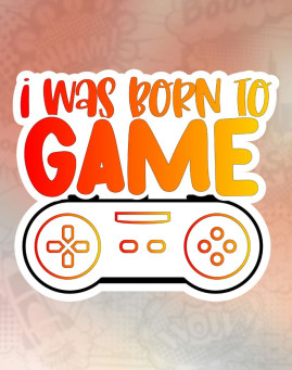 i was born to game Stiker