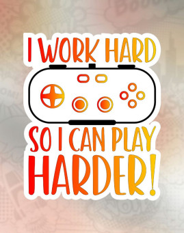 work hard to play harder Stiker