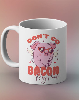 Dont go bacon my heart šolja