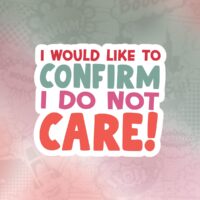 Confirm i don't care Stiker