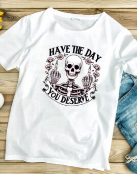 Have the day you desrve majica