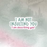 I am not insulting you Stiker