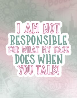 I am not responsible Stiker