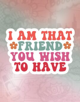 I am that friend Stiker
