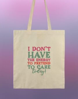 I don't have the energy to pretend to care Ceger