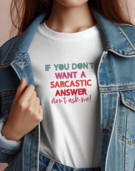 If you don't want a sarcastic answer Majica