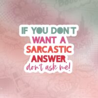 If you don't want a sarcastic answer Stiker