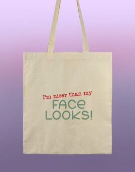 I'm nicer than my face Ceger