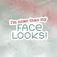 I'm nicer than my face Stiker