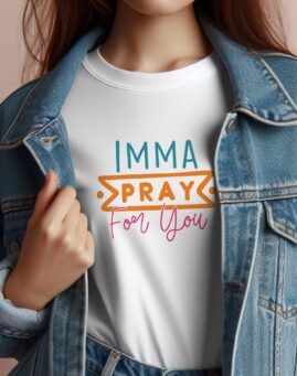 Imma Pray For You Majica