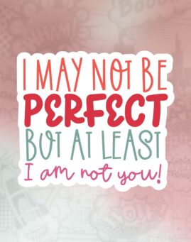 May not be perfect Stiker