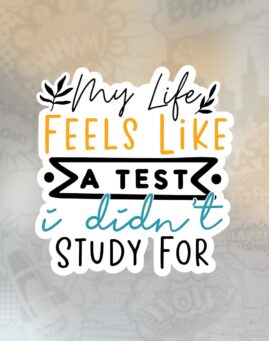 My Life Feels Like A Test I Didn't Study For Stiker