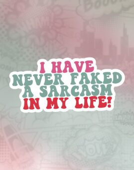 Never faked sarcasm Stiker