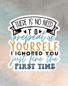 There Is No Need To Repeat Yourself Stiker