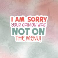 Your opinion was not on the menu Stiker