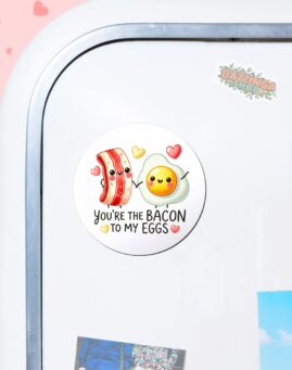 Bacon to my Eggs Magnet za frizider