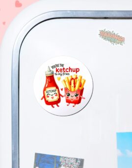 Ketchup to my Fries Magnet za frizider