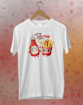 Ketchup to my Fries Majica