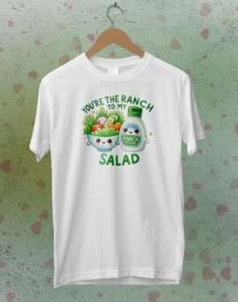 Ranch to my Salad Majica