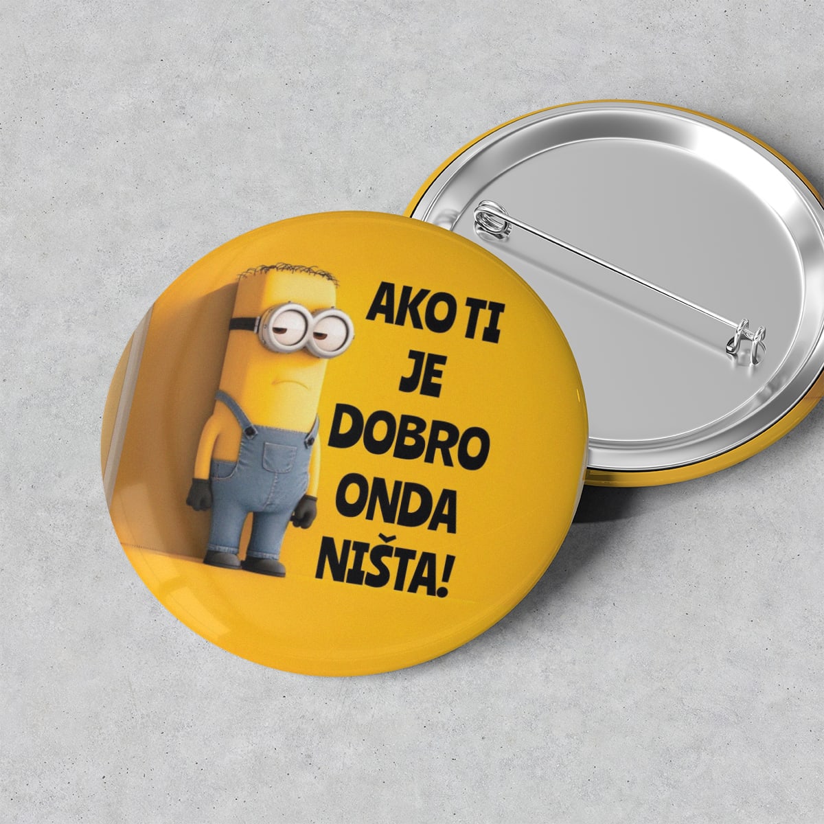 Ako ti je dobro bedz c Ako ti je dobro onda ništa Bedž - Slika 1